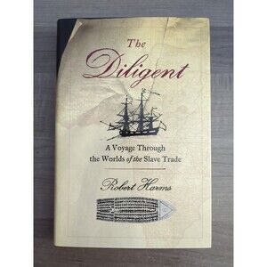 The Diligent A Voyage Through Worlds of the Slave Trade Hardcover Robert Harms
